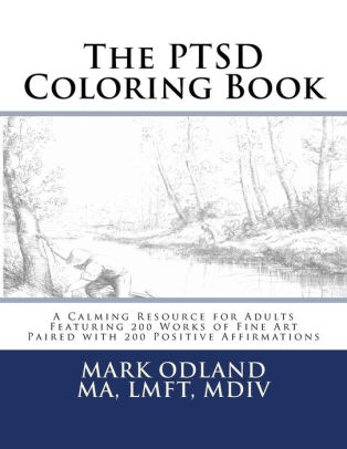 Download The Ptsd Coloring Book A Calming Resource For Adults Featuring 200 Works Of Fine Art Paired With 200 Positive Affirmations By Mark Odland Alphonse Legros Paperback Barnes Noble