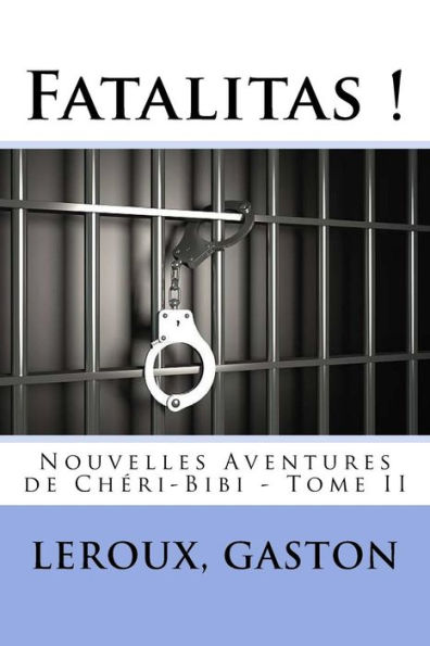 Fatalitas !: Nouvelles Aventures de Chéri-Bibi - Tome II
