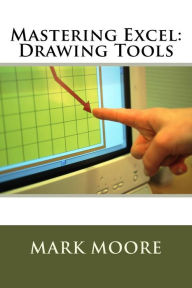 Title: Mastering Excel: Drawing Tools, Author: Mark Moore