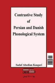 Title: Contrastive Study of Persian and Danish Phonological System, Author: Mrs Sadaf Abedian Kasgari