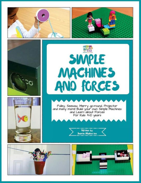 Simple Machines and Forces: Activity Pack with Projects on Simple Machines and Forces: 4-10 Year Old Kids!