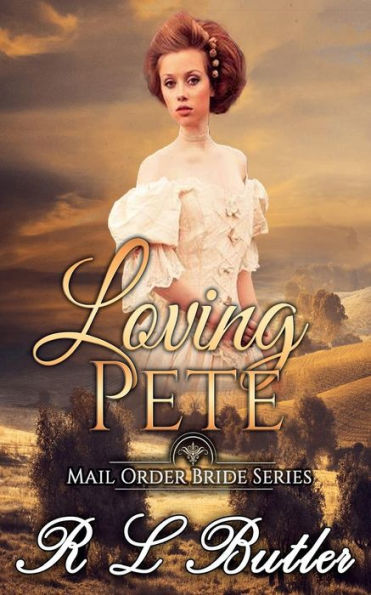 Loving Pete: Mail Order Bride Series