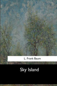 Title: Sky Island, Author: L. Frank Baum