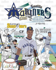 Title: Seattle Mariners: Safeco Stars and Kingdome Legends: The Ultimate Baseball Coloring, Stats and Activity Book for Adults and Kids, Author: Anthony Curcio