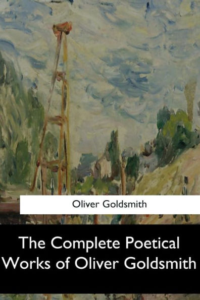 The Complete Poetical Works of Oliver Goldsmith