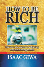 How To Be Rich: Discover The Secrets To Achieving And Maintaining Wealth