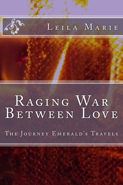 Raging War Between Love: The Journey Emerald's Travels