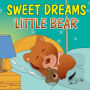 Books for Kids: Sweet Dreams Little Bear: Bedtime story about a little bear who didn't want to sleep, Preschool Books, Picture Books, Ages 3-7, Baby Books, Kids Book, Animal