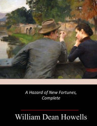 Title: A Hazard of New Fortunes, Author: William Dean Howells