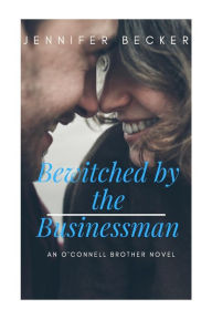 Title: Bewitched by the Businessman: An O'Connell Brother Novel, Author: Jennifer Becker