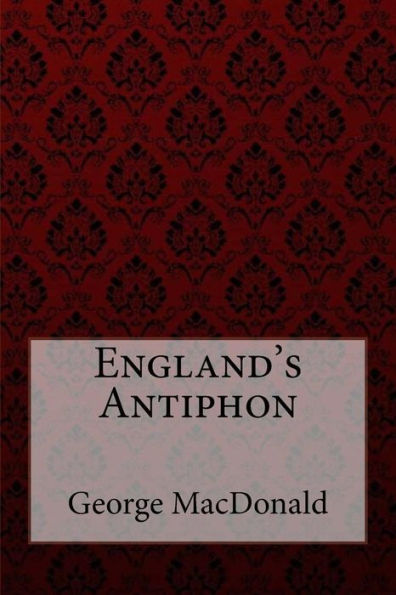England's Antiphon George MacDonald