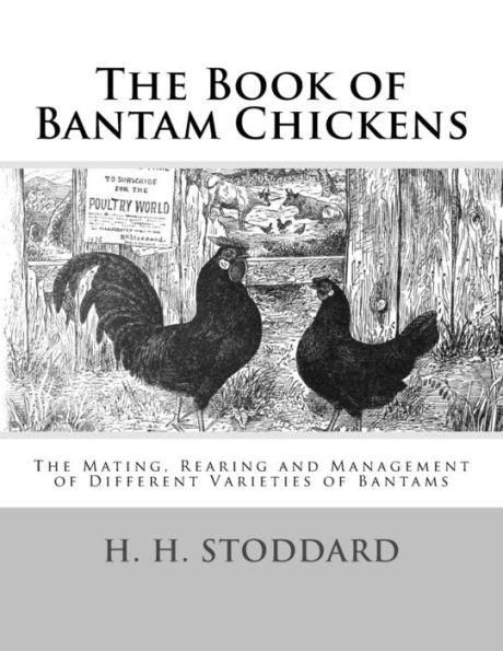 The Book of Bantam Chickens: The Mating, Rearing and Management of Different Varieties of Bantams