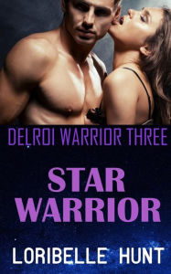 Title: Star Warrior, Author: Loribelle Hunt