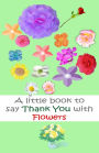 A Little book to say thank you with flowers