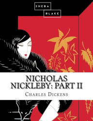 Title: Nicholas Nickleby: Part II, Author: Sheba Blake