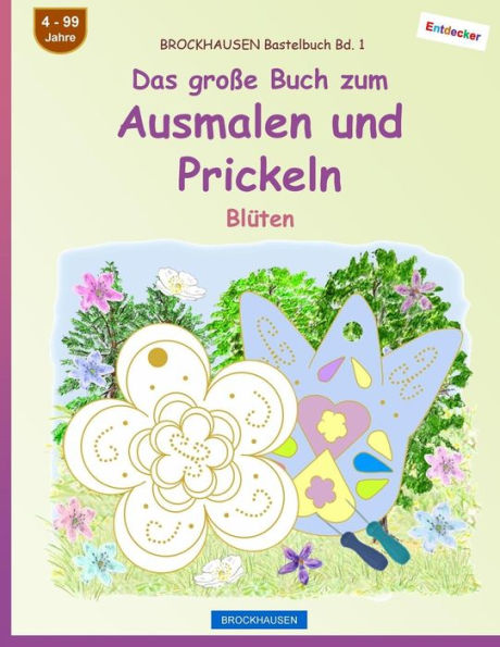 BROCKHAUSEN Bastelbuch Bd. 1 - Das große Buch zum Ausmalen und Prickeln: Blüten