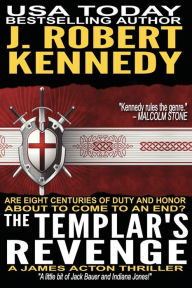 Title: The Templar's Revenge: A James Acton Thriller Book #19, Author: J Robert Kennedy