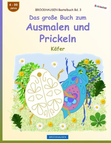 BROCKHAUSEN Bastelbuch Bd. 3 - Das große Buch zum Ausmalen und Prickeln: Käfer