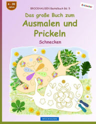 Title: BROCKHAUSEN Bastelbuch Bd. 5 - Das große Buch zum Ausmalen und Prickeln: Schnecken, Author: Dortje Golldack