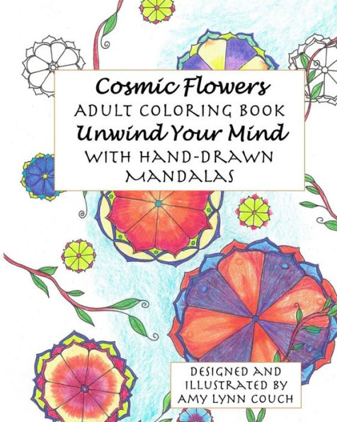 Cosmic Flowers Adult Coloring Book: Unwind Your Mind with Hand-Drawn Mandalas