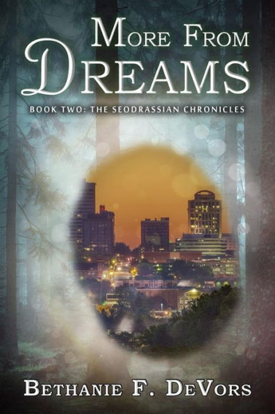 More From Dreams: Book Two: The Seodrassian Chronicles