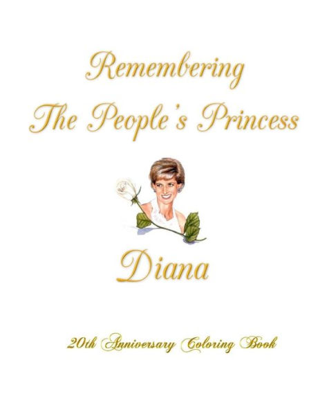 Remembering The People's Princess Diana: 20th Anniversary Coloring Book