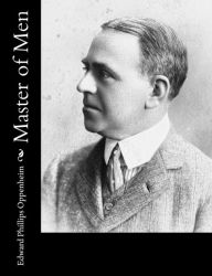 Title: Master of Men, Author: Edward Phillips Oppenheim
