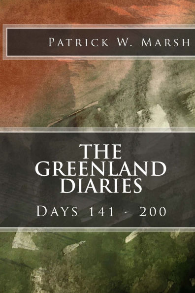 The Greenland Diaries: Days 141 - 200