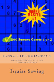 Title: Long Life Sudoku 4: Sudoku is My Life Style #4, Author: Isyaias Sawing