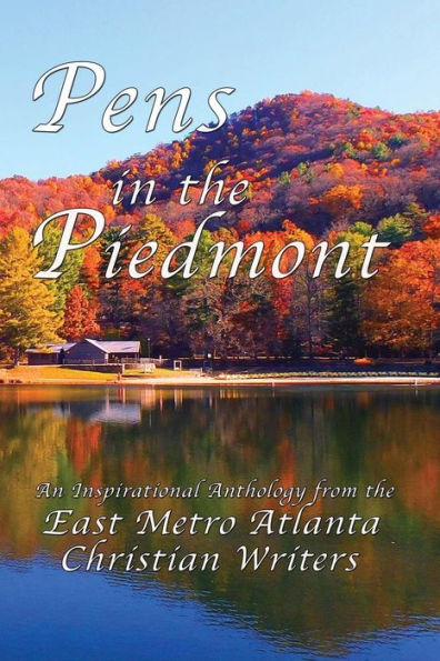 Pens in the Piedmont: An Inspirational Anthology