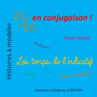 Title: 20/20 en Conjugaison: les Temps de l'Indicatif, Author: Delphine Stephen
