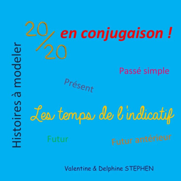 20/20 en Conjugaison: les Temps de l'Indicatif