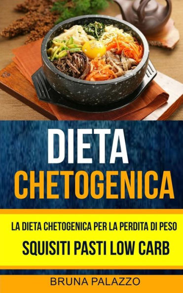 Dieta Chetogenica: La Dieta Chetogenica per la Perdita di Peso: Squisiti Pasti Low Carb