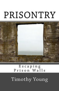 Title: Prisontry: Escaping Prison Walls, Author: Timothy Young