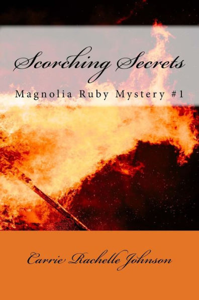 Scorching Secrets: Magnolia Ruby Mystery #1