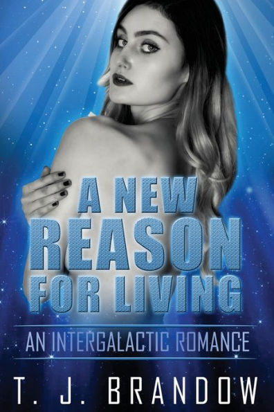 A New Reason for Living: An Intergalactic Romance Pt. 1