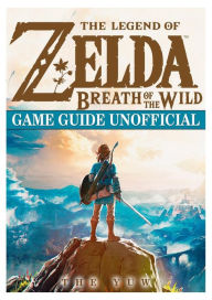 Title: The Legend of Zelda Breath of the Wild Game Guide Unofficial, Author: Weeland