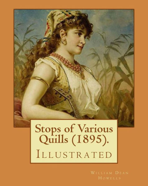 Stops of Various Quills (1895). By: William Dean Howells, illustrated By: Howard Pyle: Howard Pyle (March 5, 1853 - November 9, 1911) was an American illustrator and author, primarily of books for young people.