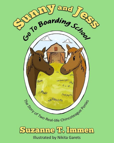 Sunny and Jess Go To Boarding School: The Story of Two Real-life Chincoteague Ponies