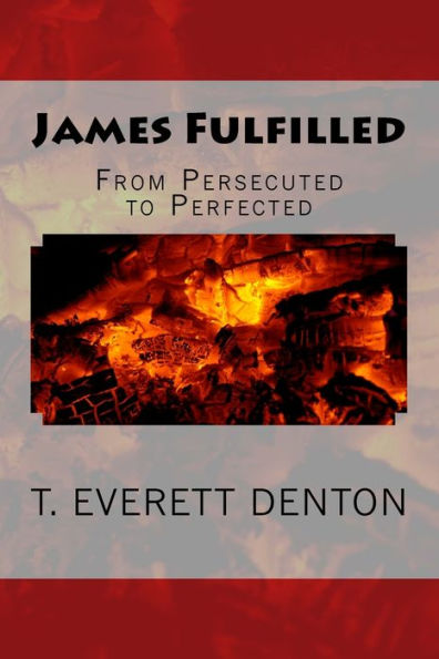 James Fulfilled: From Persecuted To Perfected