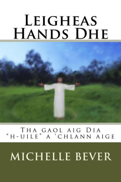 Leigheas Hands Dhe: Tha Gaol Aig Dia 