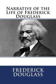 Title: Narrative of the Life of Frederick Douglass, Author: Frederick Douglass