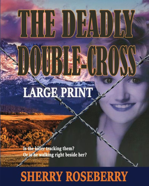 The Deadly Double-Cross: Large Print Edition