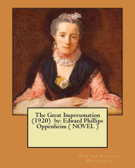 Title: The Great Impersonation (1920) by: Edward Phillips Oppenheim ( NOVEL ), Author: Edward Phillips Oppenheim