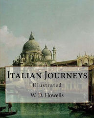 Title: Italian Journeys, By: W. D. Howells,illustrated By: Joseph Pennell (July 4, 1857 - April 23, 1926) was an American artist and author.: William Dean Howells ( March 1, 1837 - May 11, 1920) was an American realist novelist, literary critic, and playwright, Author: Joseph Pennell