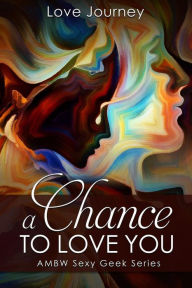 Title: A Chance To Love You, Author: Love Journey
