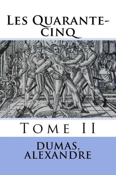 Les Quarante-cinq: Tome II