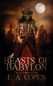 Title: Beasts of Babylon, Author: E. A. Copen