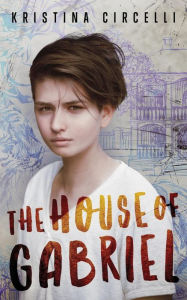 Title: The House of Gabriel, Author: Kristina Circelli