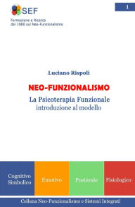 Title: Neo-Funzionalismo: La Psicoterapia Funzionale introduzione al modello, Author: Luciano Rispoli